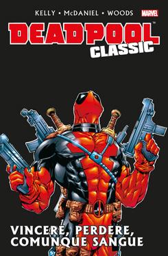 DEADPOOL CLASSIC 5 - VINCERE, PERDERE, COMUNQUE SANGUE
