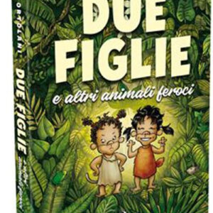 DUE FIGLIE E ALTRI ANIMALI FEROCI