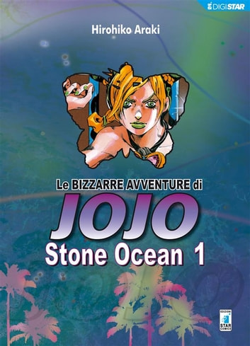 LE BIZZARRE AVVENTURE DI JOJO 6a SERIE - STONE OCEAN 01