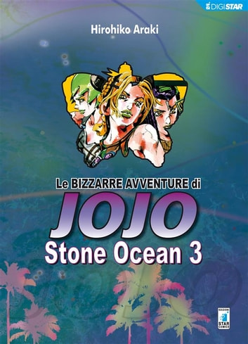 LE BIZZARRE AVVENTURE DI JOJO 6a SERIE - STONE OCEAN 03