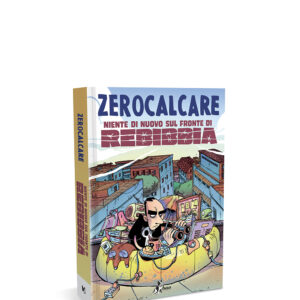 ZEROCALCARE - Niente di nuovo sul fronte di Rebibbia