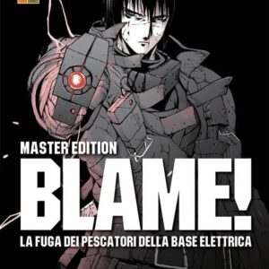 BLAME! LA FUGA DEI PESCATORI DELLA BASE ELETTRICA - MASTER EDITION