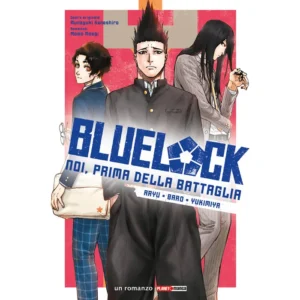 BLUE LOCK: NOI, PRIMA DELLA BATTAGLIA - ARYU, BARO, YUKIMIYA