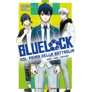 BLUE LOCK: NOI, PRIMA DELLA BATTAGLIA - ISAGI, NAGI, BACHIRA