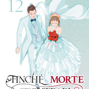 FINCHÉ MORTE NON CI SEPARI 12