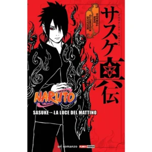 NARUTO - SASUKE: LA LUCE DEL MATTINO (ROMANZO)