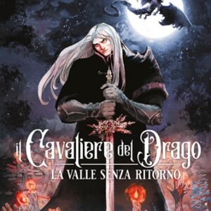 IL CAVALIERE DEL DRAGO - LA VALLE SENZA RITORNO