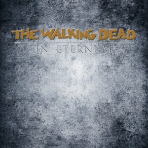 THE WALKING DEAD "IN AETERNUM"
