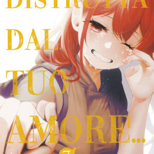 DISTRUTTA DAL TUO AMORE... 7