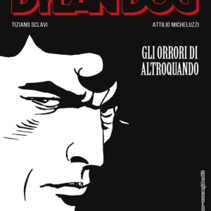 DYLAN DOG - GLI ORRORI DI ALTROQUANDO