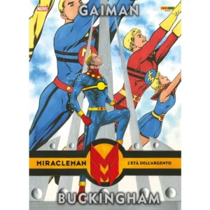 MIRACLEMAN DI NEIL GAIMAN E MARK BUCKINGHAM: L’ETÀ DELL’ARGENTO